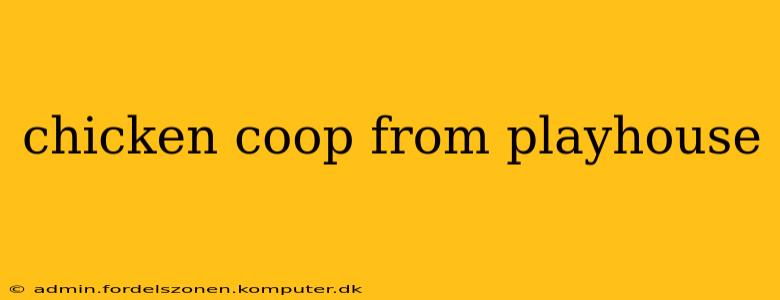 chicken coop from playhouse