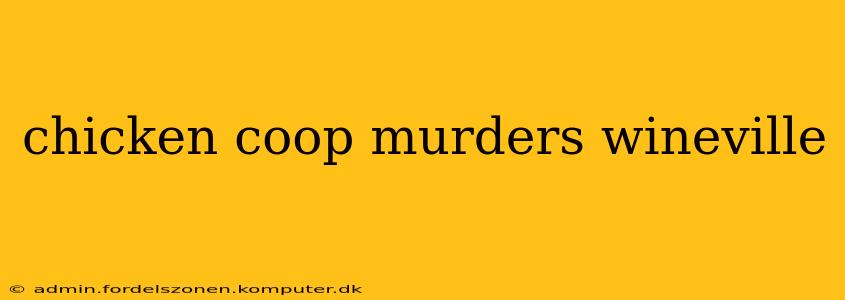 chicken coop murders wineville