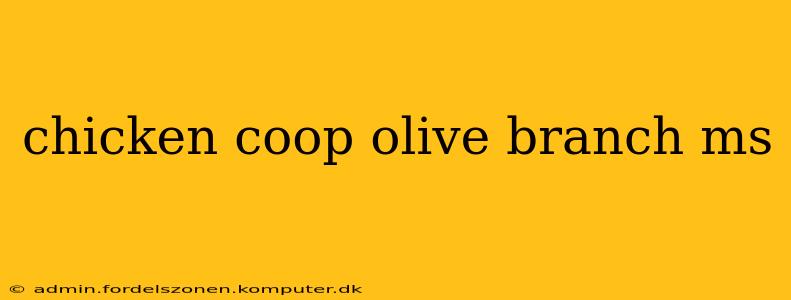 chicken coop olive branch ms