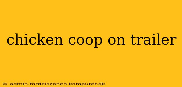 chicken coop on trailer