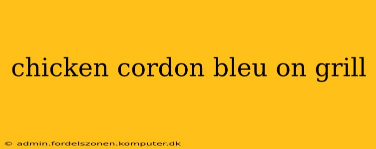 chicken cordon bleu on grill