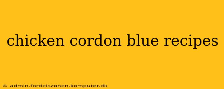 chicken cordon blue recipes