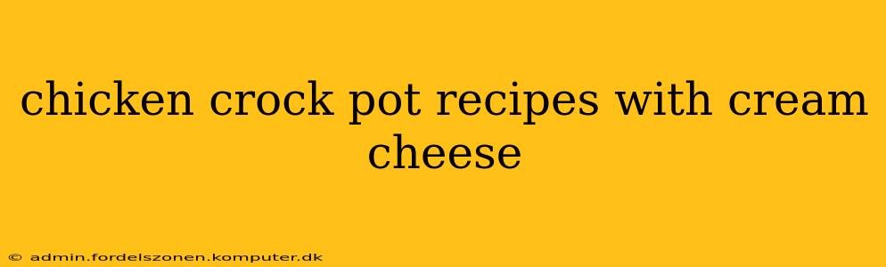 chicken crock pot recipes with cream cheese
