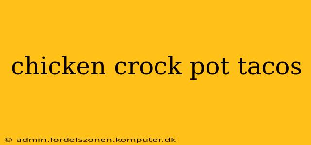 chicken crock pot tacos