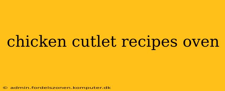 chicken cutlet recipes oven