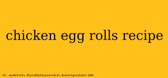 chicken egg rolls recipe