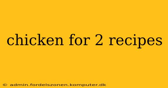 chicken for 2 recipes