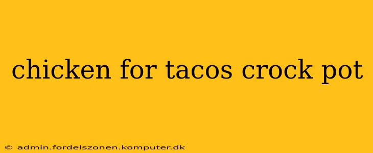 chicken for tacos crock pot