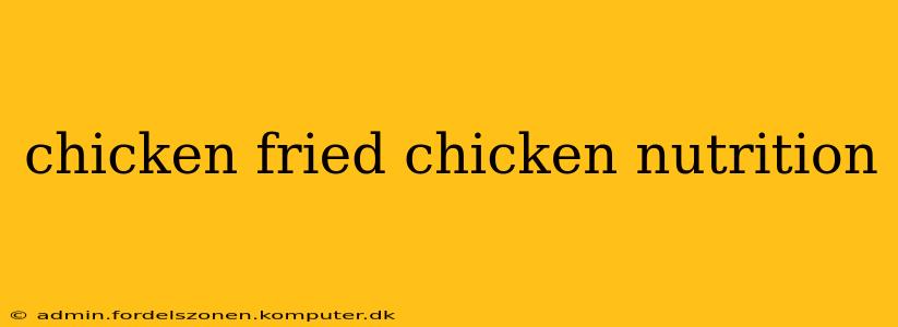 chicken fried chicken nutrition