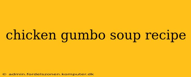 chicken gumbo soup recipe