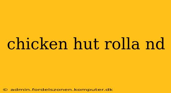 chicken hut rolla nd