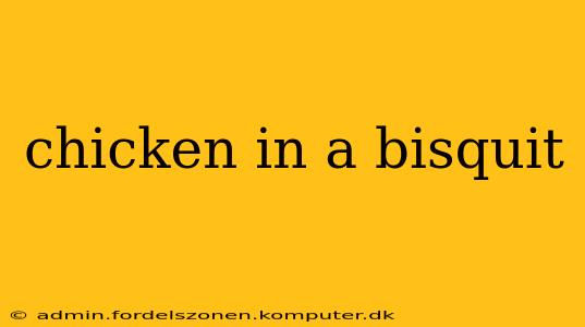 chicken in a bisquit