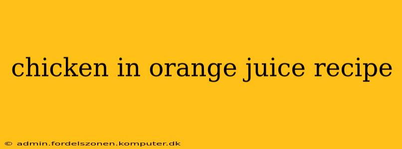 chicken in orange juice recipe