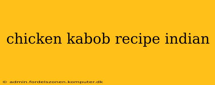 chicken kabob recipe indian