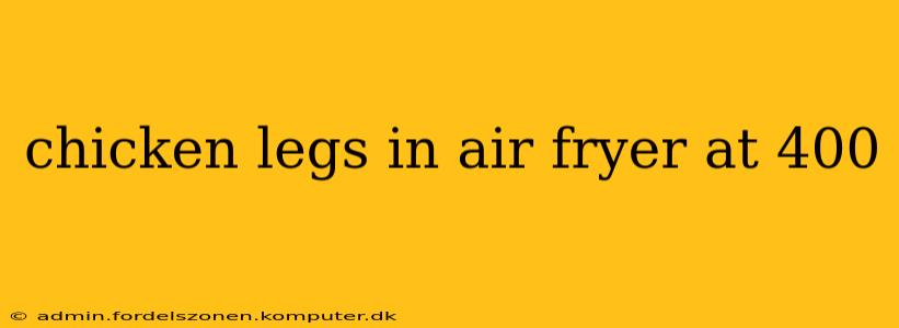 chicken legs in air fryer at 400