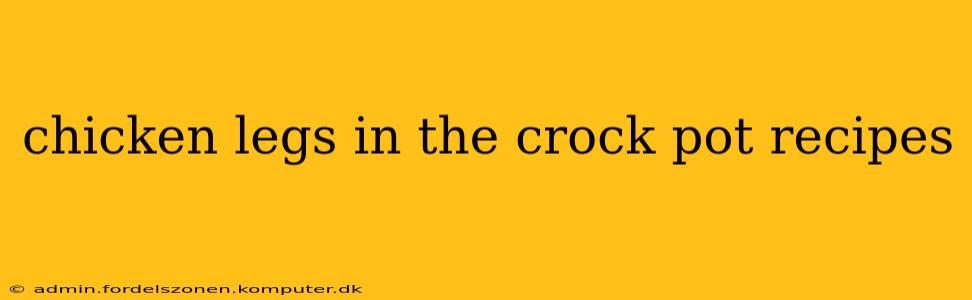 chicken legs in the crock pot recipes