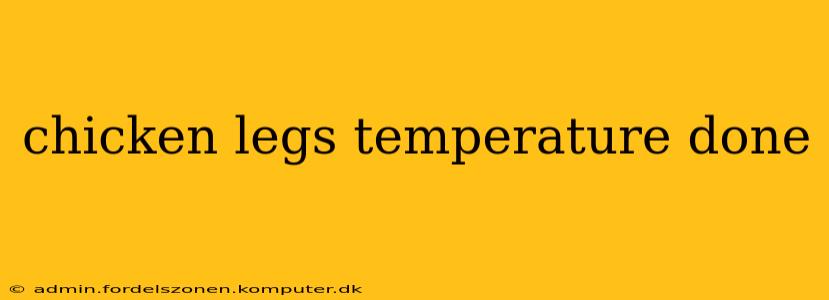 chicken legs temperature done
