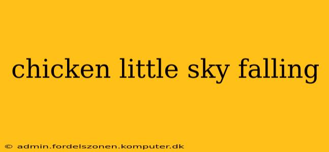 chicken little sky falling