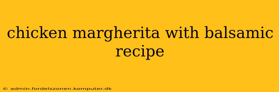 chicken margherita with balsamic recipe