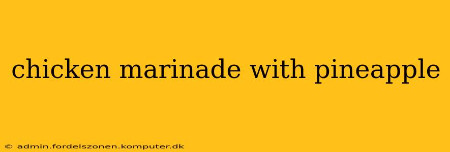 chicken marinade with pineapple