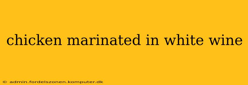 chicken marinated in white wine