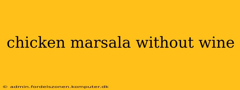 chicken marsala without wine