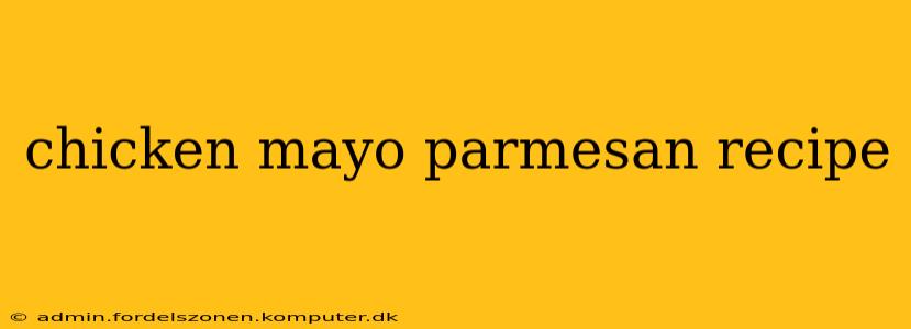 chicken mayo parmesan recipe