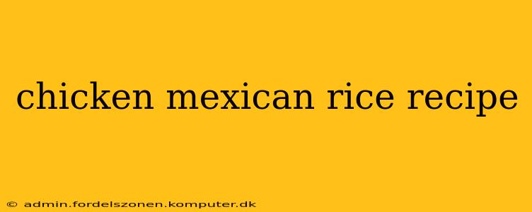 chicken mexican rice recipe