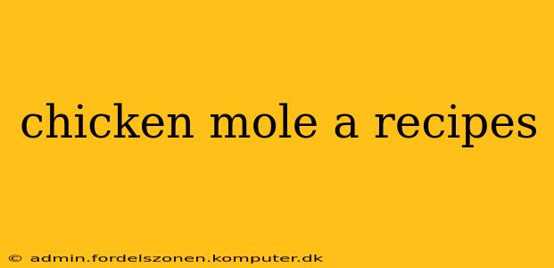chicken mole a recipes