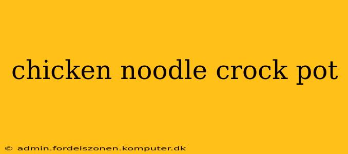 chicken noodle crock pot