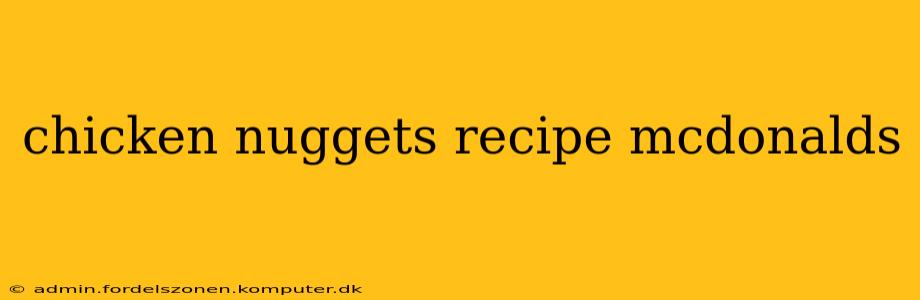 chicken nuggets recipe mcdonalds