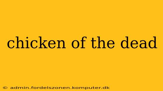 chicken of the dead