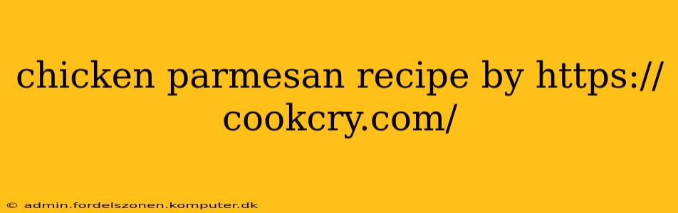 chicken parmesan recipe by https://cookcry.com/