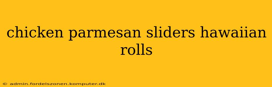 chicken parmesan sliders hawaiian rolls