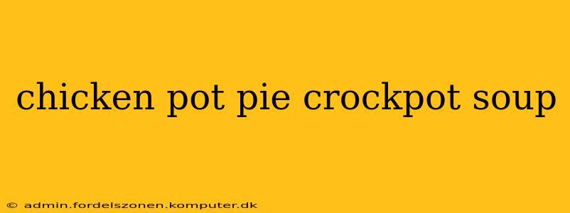 chicken pot pie crockpot soup