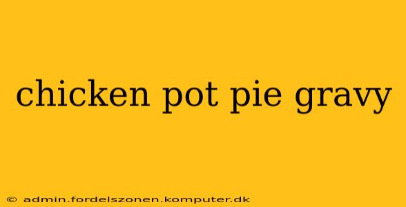chicken pot pie gravy