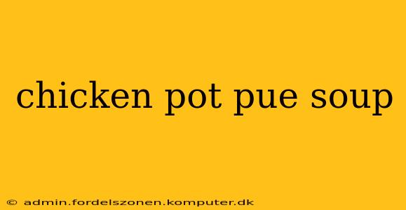 chicken pot pue soup