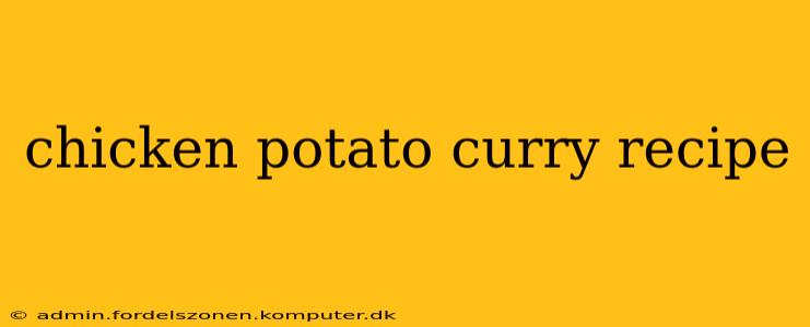 chicken potato curry recipe