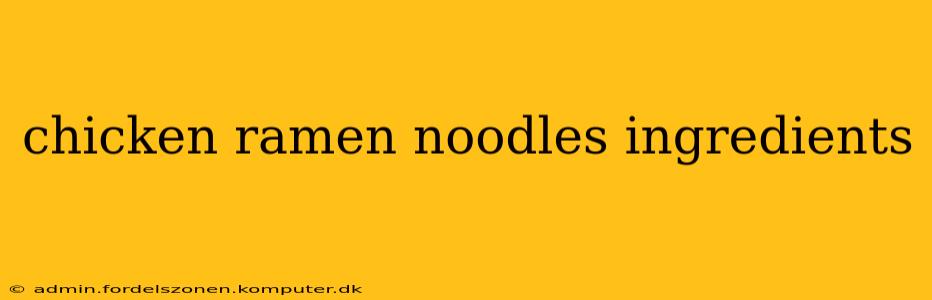 chicken ramen noodles ingredients