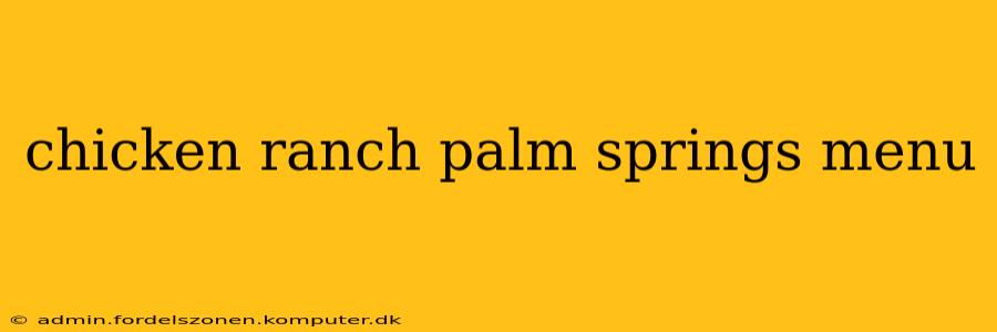 chicken ranch palm springs menu