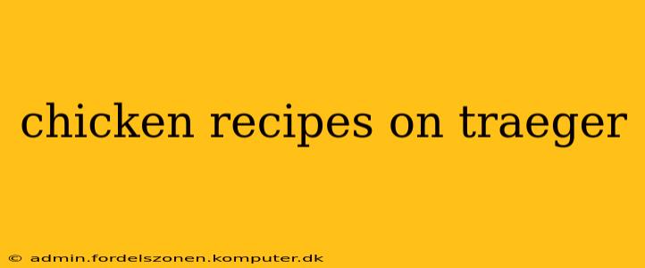 chicken recipes on traeger