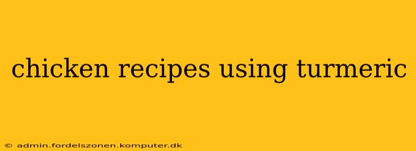 chicken recipes using turmeric
