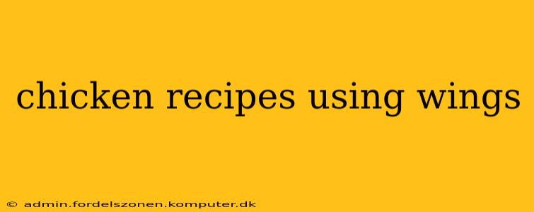chicken recipes using wings