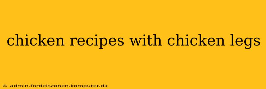 chicken recipes with chicken legs