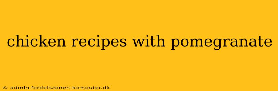 chicken recipes with pomegranate
