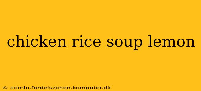 chicken rice soup lemon