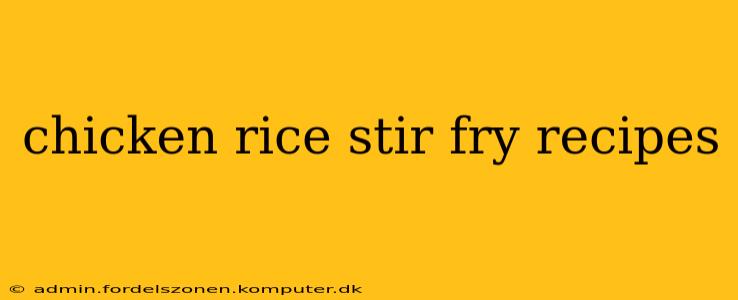 chicken rice stir fry recipes