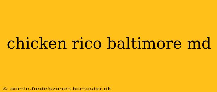 chicken rico baltimore md