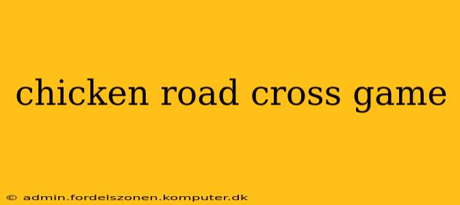 chicken road cross game