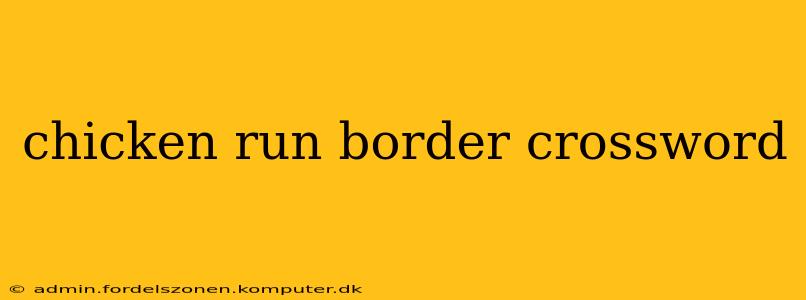 chicken run border crossword